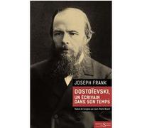 Dostoïevski, un écrivain dans son temps Joseph Frank (Auteur), Mary Petrusewicz (Auteur), Jean-Pierre Ricard (Traduction)
