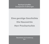 Dostojewskis Erzählungen: Eine garstige Geschichte, Die Hauswirtin und Herr Prochartschin