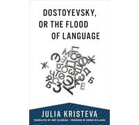 Dostoyevsky, or the Flood of Language