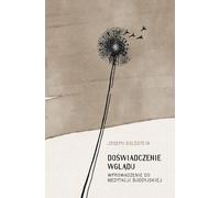Doświadczenie wglądu - Joseph Goldstein (littérature, santé en polonais)