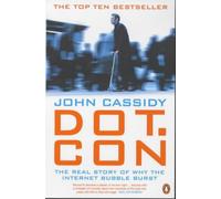 Dot.Con: The Real Story of Why the Internet Bubble Burst