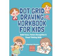 Dot Grid Drawing Workbook for Kids: Build Focus. Pattern Recognition & Visual Thinking Skills