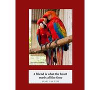 Dot Grid Journal: A Friend Is What The Heart Needs All The Time, Henry Van Dyke