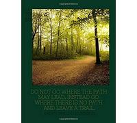 Dot Grid Journal: Do Not Go Where The Path May Lead, Instead Go Where There Is No Path And Leave A Trail, Ralph Waldo Emerson
