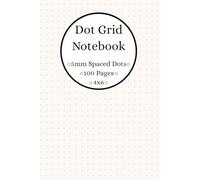 Dot Grid Notebook: 5mm Spaced Dots, A6 Paper Size, Cream Paper, 100 Pages