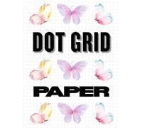 Dot Grid Notebook (Butterflies Cover): Double-Sided Dotted Paper for Planning, Designing and Bullet Journaling (Large 8.5" x 11")