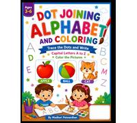 DOT JOINING ALPHABET AND COLORING: Trace the Dots and Write Capital Letters A to Z Color the Pictures