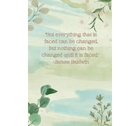 Dot Journal: "Not everything that is faced can be changed, but nothing can be changed until it is faced." James Baldwin