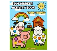 Dot Marker Activity Book for Kids Ages 2-4: Farm-Themed Dot Marker Coloring Book with Big Dots for Little Hands to Build Fine Motor Skills and Creativity