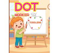 Dot Marker Activity Book for Toddlers Ages 2-5: Big Dots for Easy Dab Painting • Fun Animals, Shapes & Objects • Improve Hand-Eye Coordination and Creativity