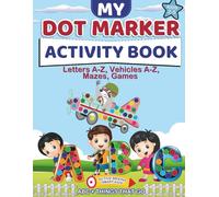 Dot Marker Activity Book Vehicles and Letters:: Letters A to Z | Vehicles A-Z | Simple Mazes and Games | For babies, toddlers, Preschool| Learning for kids 2-5 years old