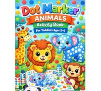 Dot Marker Animals Activity Book for Toddlers Ages 2-4: Fun and Easy Animal Dot Marker Pages to Encourage Creativity, Color Recognition and Hands-On Play