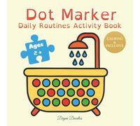 Dot Marker - Daily Routines Activity Book For Autistic and Special Needs Girls - Gentle Learning and Fun Daily Habits: A Heartwarming Dot Marker ... Calm, and Joy in Every Little Girl’s Day