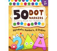 Dot Markers Activity Book: ABC Alphabets, Numbers & Shapes Art Coloring for Toddlers Ages 1-3 & 2-4