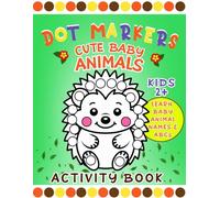 Dot Markers Activity Book: ABC Educational Coloring Pages with Cute Baby Animals - for Toddlers 2-4 and Kids ages 3-5, Boys & Girls.
