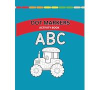 Dot Markers Activity Book ABC, Numbers and Shapes: 70+ Dot Designs, Full Alphabet, 1-10 Numbers, Shapes: Develop Fine Motor Skills with This Fun and Engaging Activity Book