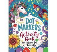 Dot Markers Activity Book, Adventures for Toddlers: Dot Marker Magic: Where Creativity Meets Toddler Adventure | ages 2+ | 100 pages 8.5 x 11 inches ... plants, vehicles and objects. | BIG DOTS