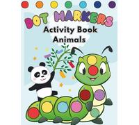 Dot Markers Activity Book Animals: Easy Guided BIG DOTS for Toddlers & Kids | Fun Preschool Learning Activities | Cute Animal Themes for Ages 1-3, 2-4, 3-5