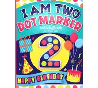 Dot Markers Activity Book for 2 Year Olds, Happy Birthday Gift: Cute Coloring for Toddlers, Girls and Boys, with Big Dots for Paint Daubers