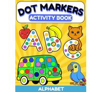 Dot Markers Activity Book for Toddlers: Alphabet A-Z | 52 Big-Dot Pages with Letters & Pictures | Ages 1-4: Easy Alphabet Dot Art with Big Dots for ... Pages, Early Learning & Fine Motor Skills