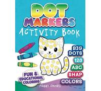 Dot Markers Activity Book: Fun & Educational BIG DOT Coloring for Toddlers | Learn Colors, ABC, Numbers & Shapes | Preschool Arts & Crafts for Kids Ages 1-3, 2-5