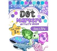 Dot Markers Activity Book Sea Life: Animals Easy BIG DOTS Coloring and Activity Learning Pages (like Shadow Matching, How to Draw, Dot by Number, and ... (2-4, 2-5, 3-5) | Preschool and Kindergarten