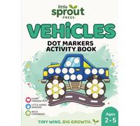 Dot Markers Activity Book - Vehicles for Toddlers & Preschoolers Ages 2-5: 50 Fun Transportation Activities with Big Guided Dots for Little Hands | ... Screen-Free Learning and Fine Motor Practice