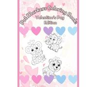 Dot Markers Coloring Book: Valentine's Day Edition For Kids: dot markers coloring book | Valentine’s Day for kids | toddler activity book | preschool ... fine motor skills | Valentine art gallery |