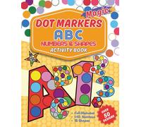 Dot Markers Magic Activity Book ABC Numbers and Shapes: A Fun and Educational Dot Markers Activity Book for Ages 2-5 | Learn full Alphabet Letters, ... to Color: Develop Fine Motor Skills with Fun
