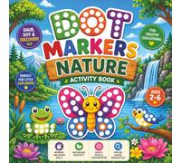 Dot Markers Nature Activity Book: Big Bold Nature Designs Featuring Flowers, Trees, Leaves, Butterflies, Birds, Animals, Fruits, and More for Dot Marker Fun
