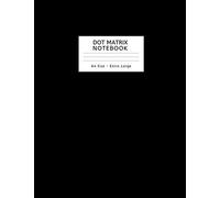 Dot Matrix Notebook: Extra Large A4 Size: A4 Dot Matrix Notebook - 8.5 X 11 Inches Size - Extra Large Size For All Of Your Writing Essentials