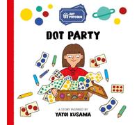 Dot Party: A story inspired by Yayoi Kusama