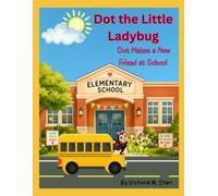 Dot the Little Ladybug: Dot Makes a New Friend at School