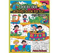Dot to dot activity book for fun on 66 pages: A coloring book teaching numbers for children aged 4 to 8, boys and girls, primary school students and preschoolers.