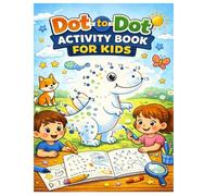 Dot-to-Dot Activity Book for Kids: 100 connect-the-dots puzzles that build number sequencing, focus, and fine motor control for children ages 4-8