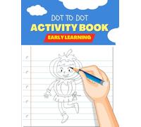 Dot to Dot Activity Book for Kids Ages 4-8: Fun Connect the Dots Puzzles for Toddlers, Preschoolers and Early Learners - Animals, Objects, and More!