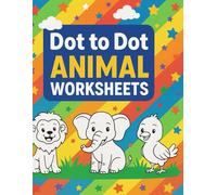 Dot to Dot Animal Worksheets | Fun Connect-the-Dots Animal Activities for Kids Ages 3-5: Learn to Count, Trace, and Draw Adorable Animals One Dot at a Time!
