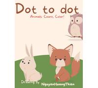 Dot-to-Dot Animals: Count, Color!: The Perfect Early Learning Activity Book for Toddlers and Preschoolers!