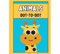 Dot to Dot Animals: Learn and Have Fun with Cute Animal Connect the Dots: Easy-to-Follow Dot to Dot Coloring Pages for Early Learners and Beginners