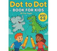 Dot to Dot Book for Kids Ages 4-8: 98 Fun Pages | Connect the Dots for Children Ages 4 5 6 7 8: Dot-to-Dot Animals and Kids Faces | A Mindful Adventure with Positive Affirmations