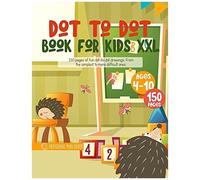 Dot To Dot Book For Kids Xxl: 150 Pages Of Fun Dot To Dot Drawings. From The Simplest To More Difficult Ones. Ages 4-10