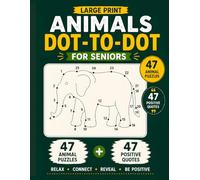 Dot to Dot Book for Seniors: Large Print Animals - 47 Easy Connect the Dot Puzzles with Positive Quotes
