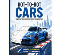 Dot-to-Dot Cars: Car Drawing Practice Book - 60+ Car Illustrations for Kids, Teens & Adults | Train Your Hand and Eye