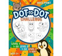 Dot-to-Dot Challenge: 3-Level Activity Book for Kids: Educational and Engaging Dot to Dot Book for Preschool and Kindergarten- Improves Counting, Number Sequencing, and Fine Motor Skills