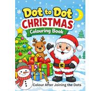 Dot To Dot Christmas Colouring Book: Children's activity book, colour after joining the Dots