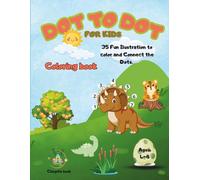 Dot to Dot Coloring Book for Kids: 35 Fun Animal Illustrations to Connect and Color.: An Educational and Creative Activity Book for Children Ages 4-8 with Cute Animals, Dinosaurs, and More!