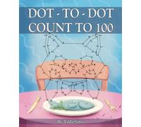 Dot-to-Dot Count to 100: Games for kids ages 5-10, Connect the dots Workbook #2