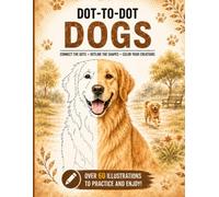 Dot-to-Dot Dogs: Dog Drawing Practice Book - Connect the Dots, Outline & Color Dogs & Puppies | Train Your Hand and Eye | For Adults, Teens and Kids