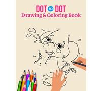 Dot to Dot Drawing and Coloring Book: A Fun Connec the Dots Book For Kids Ages 4-8, 8-12 | Contains Animals, Car, Fruits, Dinosaurs, Dolphin etc.