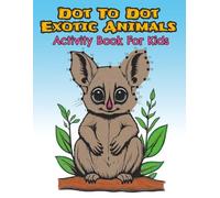 Dot To Dot Exotic Animals Activity Book For Kids: Connect The Dot with Simple Art about Animals, Reptiles, Birds and More | 8.5 x 11 inches, 101 pages ... Gift For Christmas, Birthdays and Party Favor